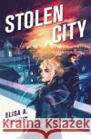 Stolen City Elisa A. Bonnin 9781250895493 St Martin's Press
