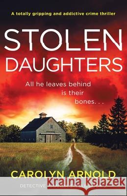 Stolen Daughters: A totally gripping and addictive crime thriller Carolyn Arnold 9781800190207 Bookouture - książka