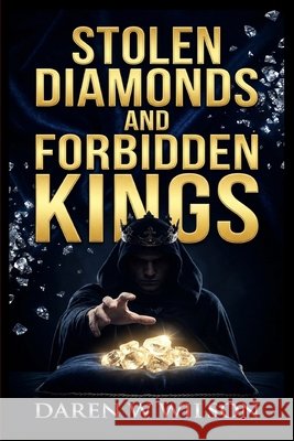 Stolen Diamonds and Forbidden Kings D. Wilson, Daniel 9798256187149 Daniel W Wilson - książka