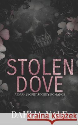 Stolen Dove: A Dark Secret Society Romance Dahlia Vale 9781964713298 Sugar & Spice Publishing - książka