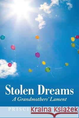 Stolen Dreams: A Grandmothers' Lament Priscilla Ransom 9781462412464 Inspiring Voices - książka