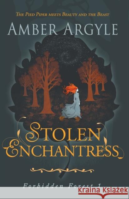 Stolen Enchantress: Beauty and the Beast meets The Pied Piper Argyle, Amber 9780997639032 Starling Books - książka