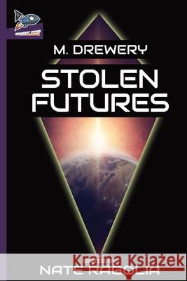 Stolen Futures M. Drewery Nate Ragolia T. J. Stambaugh 9780999786208 Spaceboy Books LLC - książka