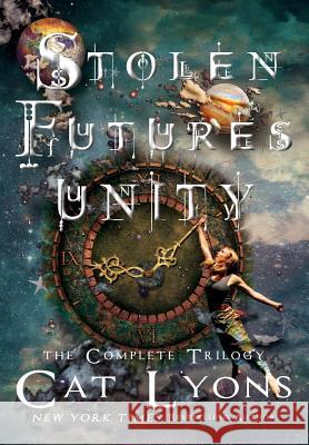 Stolen Futures: Unity: The Complete Trilogy Cat Lyons Cj Lyons 9781939038593 Edgy Reads - książka