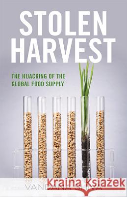 Stolen Harvest: The Hijacking of the Global Food Supply Vandana Shiva 9780813166551 University Press of Kentucky - książka