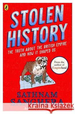 Stolen History: The truth about the British Empire and how it shaped us Sathnam Sanghera 9780241623435 Penguin Random House Children's UK - książka