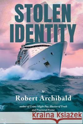 Stolen Identity Robert Archibald 9781961548374 Blue Fortune Enterprises LLC - książka