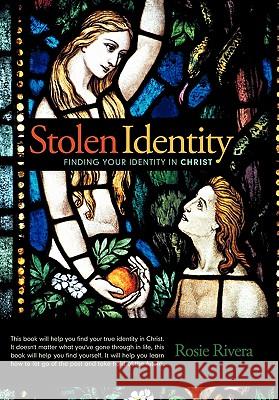 Stolen Identity: Finding Your Identity in Christ Rivera, Rosie 9781449703073 WestBow Press - książka