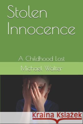 Stolen Innocence: A Childhood Lost Walter, Michael 9798658875088 Independently Published - książka