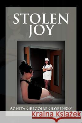 Stolen Joy: The Angelic Fiend Globensky, Agnita Gregoire 9781477142974 Xlibris Corporation - książka
