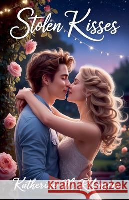 Stolen Kisses Katherine M Robinson 9798227848031 Katherine M. Robinson - książka