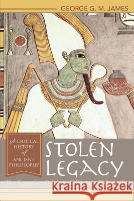 Stolen Legacy: The Egyptian Origins of Western Philosophy George G M James 9781626543348 Echo Point Books & Media - książka