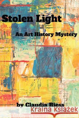 Stolen Light: An Art History Mystery Claudia Riess 9781947915107 Level Best Books - książka