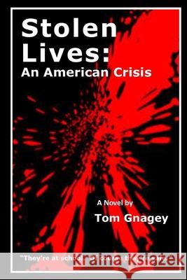 Stolen Lives: an American Crisis Gnagey, Tom 9781980569565 Independently Published - książka