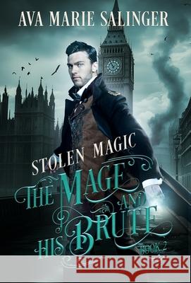 Stolen Magic (The Mage and His Brute Book 2) Ava Marie Salinger 9781912834570 Silver Orb Publishing - książka