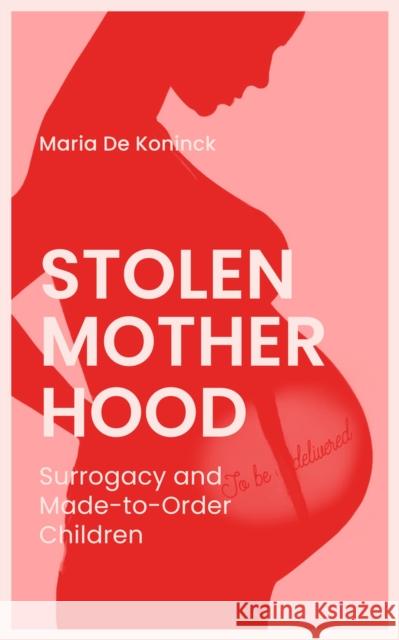 Stolen Motherhood: Surrogacy and Made-To-Order Children Arielle Aaronson Maria d 9781771862240 Baraka Books - książka