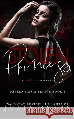 Stolen Princess Julia Sykes   9798837708220 Independently Published - książka