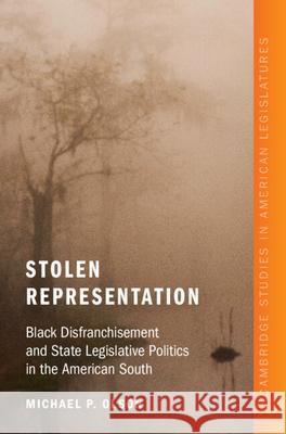 Stolen Representation: Black Disfranchisement and State Legislative Politics in the American South Michael P. (Washington University in St. Louis) Olson 9781009700221 Cambridge University Press - książka