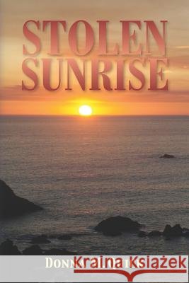 Stolen Sunrise Donna M. Quick 9781478390626 Createspace - książka