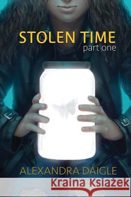 Stolen Time: Volume One Kim Sokol Alexandra Daigle 9781519114389 Createspace Independent Publishing Platform - książka