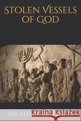 Stolen Vessels of God Michael Lechtman 9781095271056 Independently Published - książka