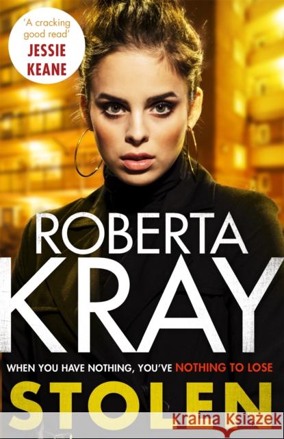 Stolen: When you have nothing, you've nothing to lose... Roberta Kray 9780751569643 Sphere - książka