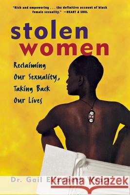 Stolen Women: Reclaiming Our Sexuality, Taking Back Our Lives Gail Elizabeth Wyatt 9780471297178 John Wiley & Sons - książka