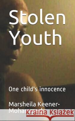 Stolen Youth: One child's innocence Keener-Mohammed, Marsheila 9781730927584 Independently Published - książka