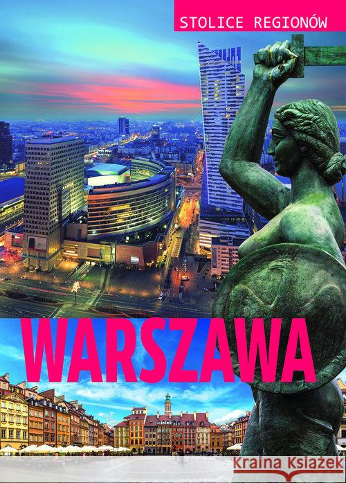 Stolice regionów. Warszawa Szcześniak Małgorzata 9788365952653 Books - książka