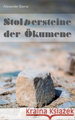 Stolpersteine der Ökumene Alexander Basnar 9783744834933 Books on Demand - książka