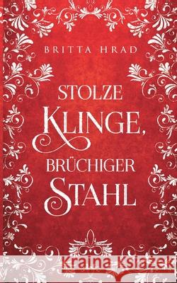Stolze Klinge, Br?chiger Stahl Britta Hrad 9783695132621 Bod - Books on Demand - książka