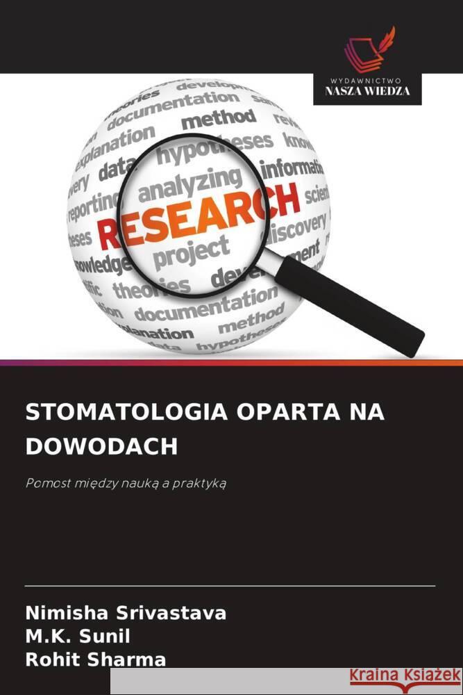 STOMATOLOGIA OPARTA NA DOWODACH Srivastava, Nimisha, Sunil, M.K., Sharma, Rohit 9786203325843 Wydawnictwo Nasza Wiedza - książka