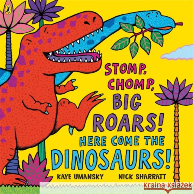 Stomp, Chomp, Big Roars! Here Come the Dinosaurs! Kaye Umansky 9780140569353 Penguin Random House Children's UK - książka
