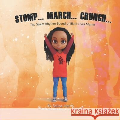 Stomp... March... Crunch: The Street Rhythm Sound of Black Lives Matter Salina Harris, J L Stovall 9798671367775 Independently Published - książka
