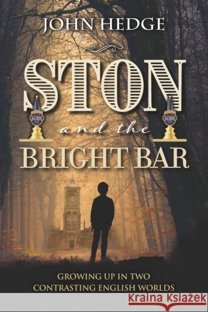 Ston and the Bright Bar: Growing up in two contrasting English worlds John Hedge 9781861519702 Mereo Books - książka