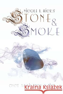 Stone & Smoke: Once Again Upon A Time Nicole B Hicks 9798477082285 Independently Published - książka
