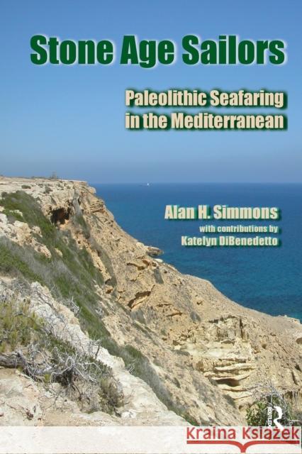 Stone Age Sailors: Paleolithic Seafaring in the Mediterranean Alan H. Simmons 9781611321159 Left Coast Press - książka