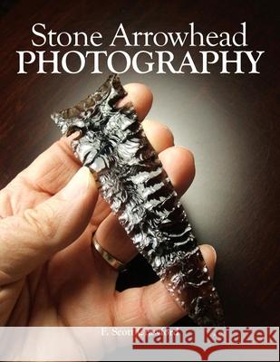 Stone Arrowhead PHOTOGRAPHY Crawford, F. Scott 9781985621626 Createspace Independent Publishing Platform - książka