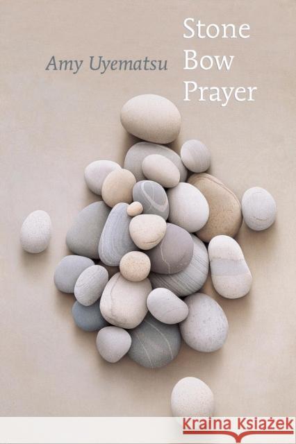 Stone Bow Prayer Amy Uyematsu 9781556592218 Copper Canyon Press - książka