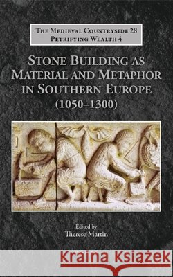 Stone Building as Material and Metaphor in Southern Europe (1050-1300) Therese Martin 9782503605463 Brepols Publishers - książka