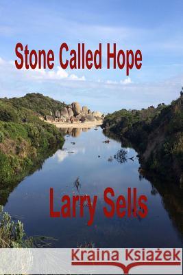 Stone Called Hope Larry Sells 9780359163489 Lulu.com - książka