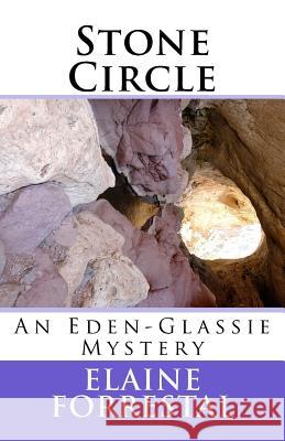 Stone Circle: An Eden-Glassie Mystery Elaine Forrestal 9781548488987 Createspace Independent Publishing Platform - książka