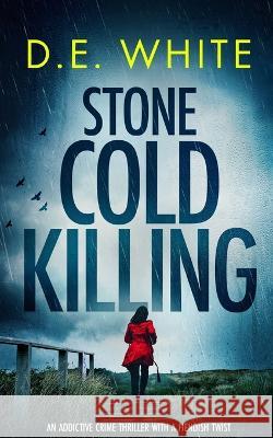 STONE COLD KILLING an addictive crime thriller with a fiendish twist D. E. White 9781804055779 Joffe Books Ltd - książka