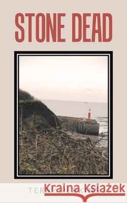 Stone Dead Terry Perkins 9781665598521 Authorhouse UK - książka