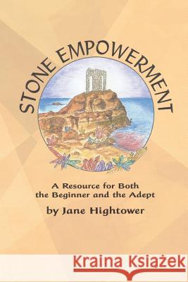 Stone Empowerment: A Resource for Both the Beginner and the Adept Jane Hightower 9781504351409 Balboa Press - książka