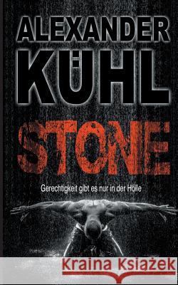 Stone: Gerechtigkeit gibt es nur in der Hölle Kühl, Alexander 9783732242689 Books on Demand - książka