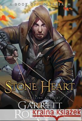 Stone Heart: A Book of Underrealm Garrett Robinson, Karen Conlin 9781941076569 Legacy Books, Inc. - książka