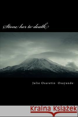 Stone her to death Osayande, Julie Osaretin 9781497542150 Createspace - książka