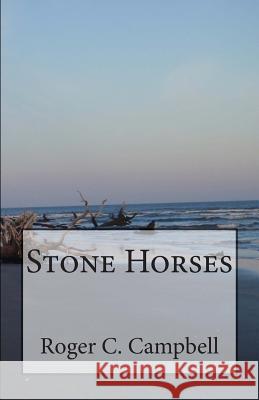 Stone Horses Roger C. Campbell 9781482736960 Createspace - książka