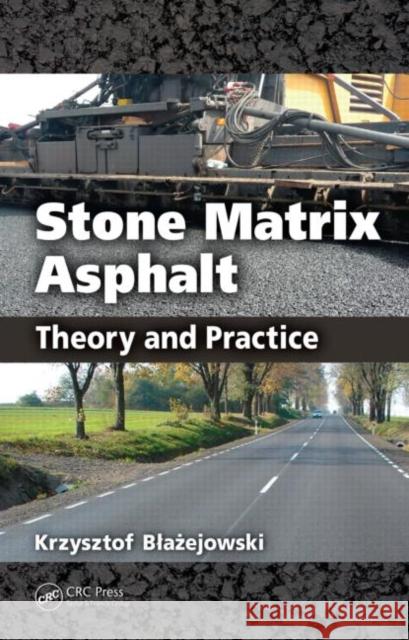 Stone Matrix Asphalt: Theory and Practice Blazejowski, Krzysztof 9781439819715 Taylor & Francis - książka